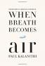 When Breath Becomes Air