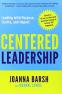 Centered Leadership: Leading with Purpose, Clarity, and Impact