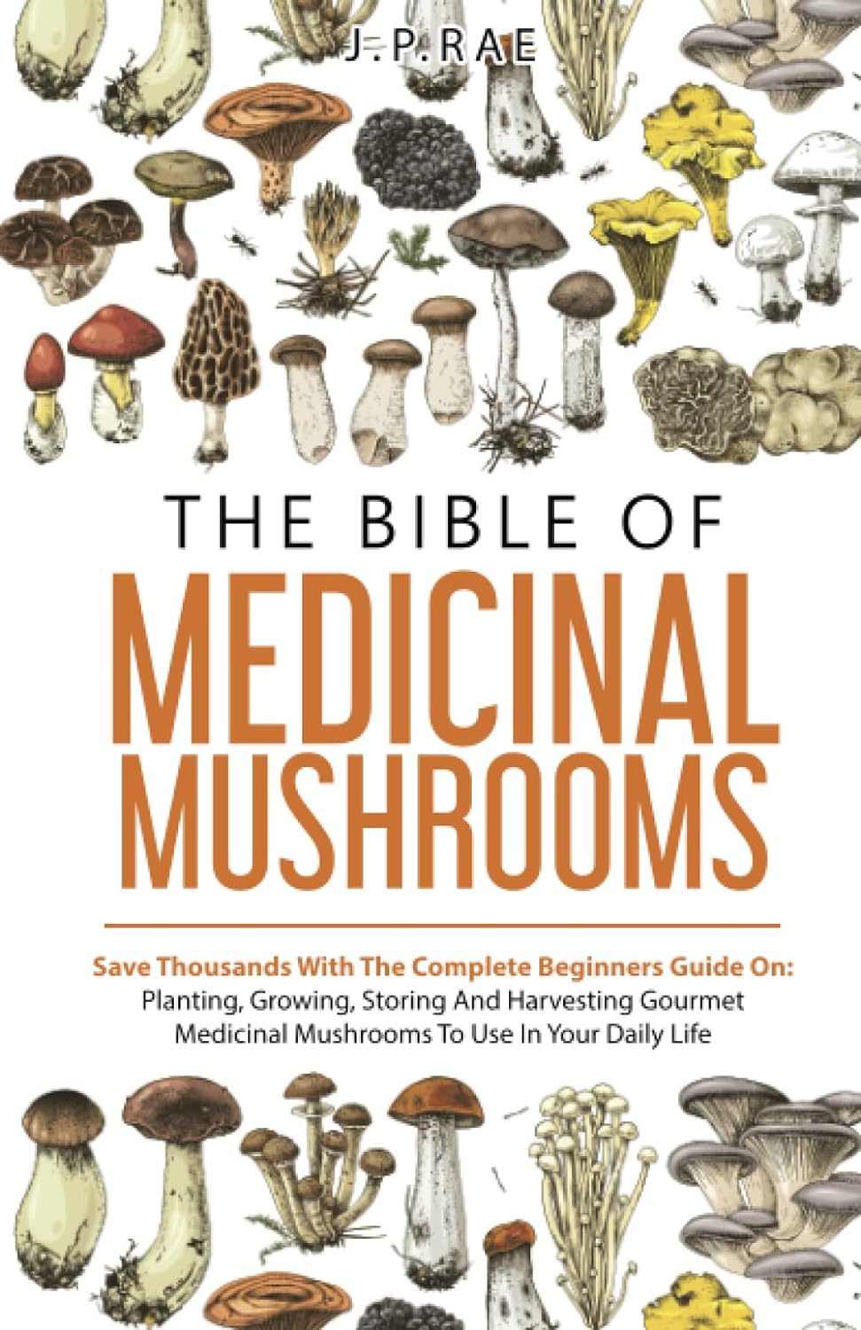 The Bible Of Medicinal Mushrooms: Save T…